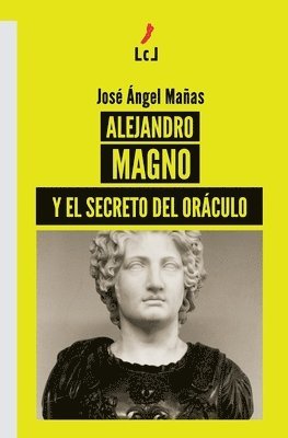 José Ángel Mañas - Alejandro Magno y el secreto del Oráculo, Häftad