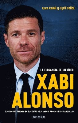 Luca Caioli - Xabi Alonso. La Elegancia de Un Lider, Häftad