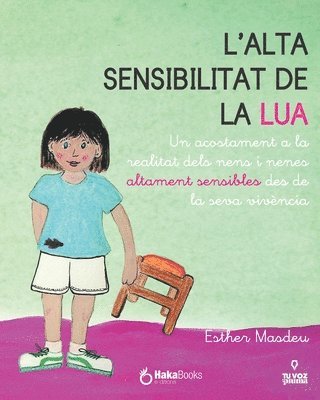 bokomslag L'alta sensibilitat de la Lua: Un acostament a la realitat dels nens i nenes altament sensibles des de la seva vivència