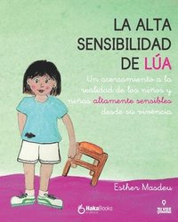 bokomslag La alta sensibilidad de la Lúa: Un acercamiento a la realidad de los niños y niñas altamente sensibles desde su vivencia