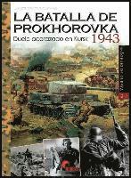 bokomslag La batalla de Prokhorovka 1943 : duelo acorazado en Kursk