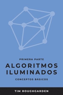 Tim Roughgarden - Algoritmos iluminados (Primera parte), Häftad