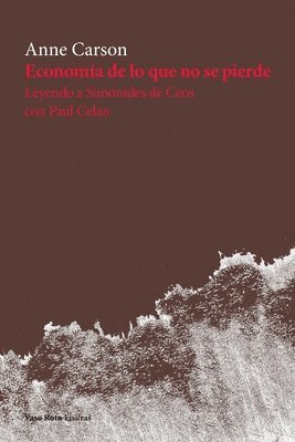 Anne Carson - Economía de lo que no se pierde, Häftad