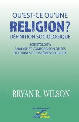 Qu'est-ce qu'une religion? Définition sociologique: Scientology: analyse et comparaison de ses doctrines et systèmes religieux 1