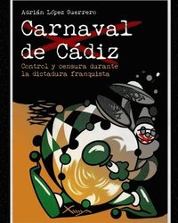 bokomslag Carnaval de Cadiz. Control y censura durante la dictadura franquista