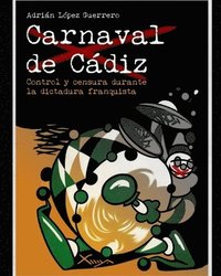 bokomslag Carnaval de Cádiz. Control y censura durante la dictadura franquista