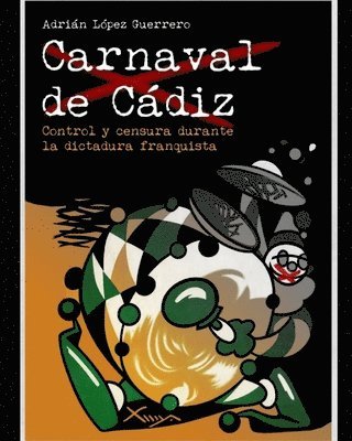 bokomslag Carnaval de Cádiz. Control y censura durante la dictadura franquista