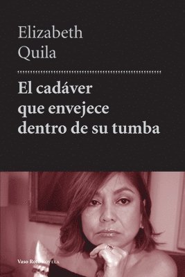 Elizabeth Quila - cadáver que envejece dentro de su tumba, Häftad