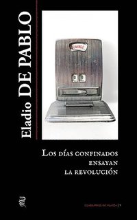 bokomslag Los dias confinados ensayan la revolucion