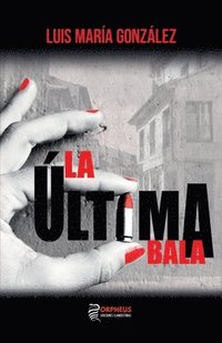 bokomslag La ultima bala