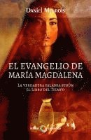 bokomslag El Evangelio de María Magdalena : la verdadera palabra según el libro del tiempo