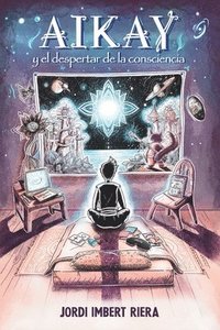bokomslag Aikay y el despertar de la consciencia
