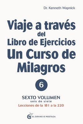 Kenneth Wapnick - Viaje a Traves del Libro de Ejercicios Un Curso de Milagros Vol. 6, Häftad
