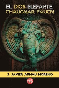 bokomslag El dios elefante, Chaugnar Faugn