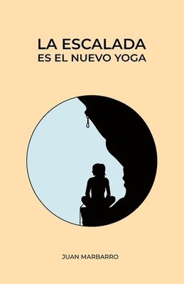 bokomslag La escalada es el nuevo yoga