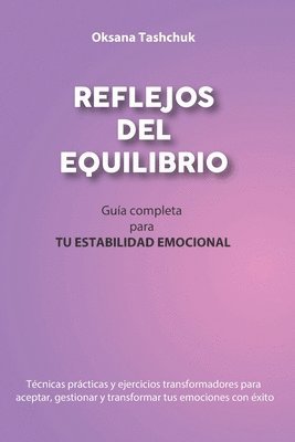 bokomslag Reflejos del Equilibrio: Guía completa para TU Estabilidad Emocional