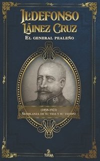 bokomslag Ildefonso Lainez Cruz. El general pealeno (1858-1923)
