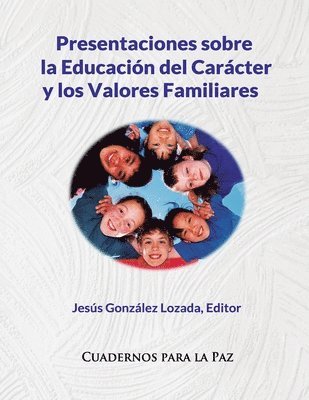 Presentaciones sobre la Educacion del Caracter y los Valores Familiares 1