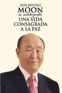 bokomslag Sun Myung Moon. Su autobiografa