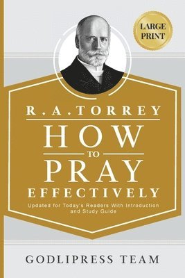 R. A. Torrey How to Pray Effectively