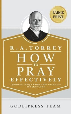 R. A. Torrey How to Pray Effectively