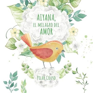 Pilar Couso Fernández - Aiyana, El Milagro del Amor, Häftad