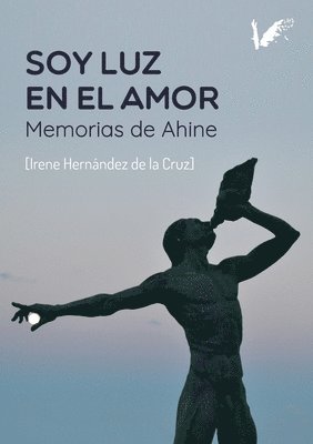 bokomslag Soy Luz en el Amor. Memorias de Ahine