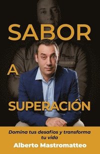 bokomslag Sabor a superación: Domina tus desafíos y transforma tu vida (Autoconocimiento, Crecimiento personal y Éxito)