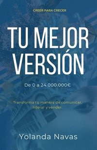 bokomslag Tu Mejor Versión: Transforma tu manera de comunicar, liderar y vender