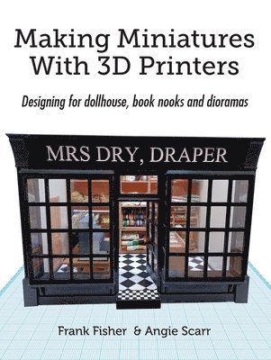 bokomslag Making Miniatures With 3D Printers: Designing for dollhouse, book nooks and dioramas