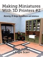 Making Miniatures With 3D Printers #2: Mastering 3D design for dollhouse and miniatures