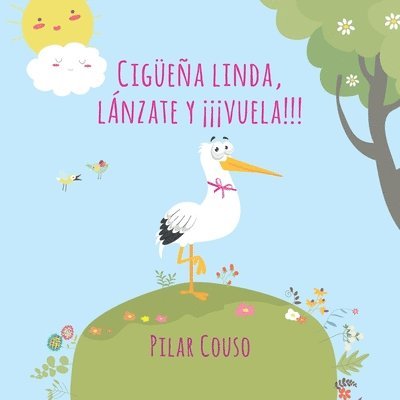 Pilar Couso Fernández - Cigüeña Linda ¡Lánzate Y Vuela!, Häftad. Tillgänglighet: Tillfälligt slut