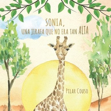 Pilar Couso Fernández - Sonia, Una Jirafa Que No Era Tan Alta, Häftad
