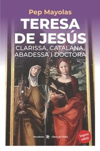 bokomslag Teresa de Jess. Clarissa, catalana, abadessa i doctora