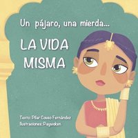 bokomslag Un pájaro, una mierda...LA VIDA MISMA