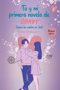 bokomslag Tú y mi primera novela de amor: Siguen los sueños en Seúl