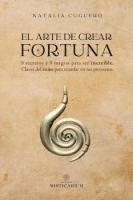 bokomslag El arte de crear fortuna : 9 secretos y 9 magias para ser increíble