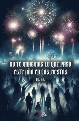 Susana Calvo, Victoria Porta, Karla Ron Arévalo - No te imaginas lo que pasó este año en las fiestas, Häftad