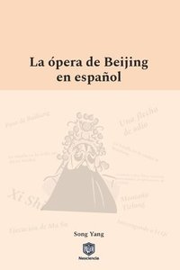 bokomslag La ópera de Beijing en español