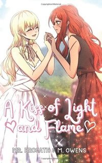bokomslag A Kiss of Light and Flame & a Kiss of Death and Rebirth: Tales of Love and Magic Redux 1 Volume 1