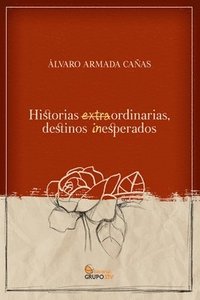 bokomslag Historias Extraordinarias, Destinos Inesperados