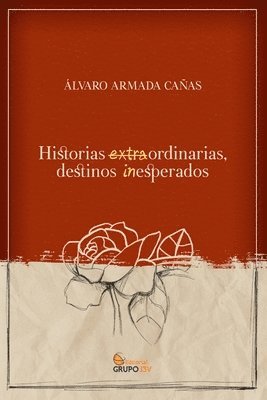 Álvaro Armada Cañas - Historias Extraordinarias, Destinos Inesperados, Häftad