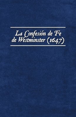 La Confesin de Fe de Westminster (1647) 1