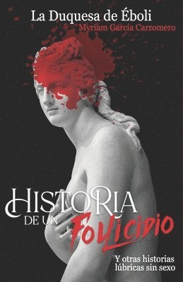 bokomslag Historia de Un Follicidio Y Otras Historias Lbricas Sin Sexo