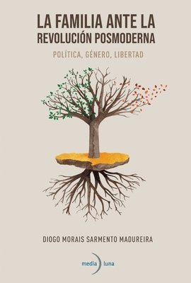 bokomslag La familia ante la revolución posmoderna. Política, género, libertad