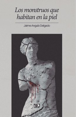 Jaime Angulo Delgado - monstruos que habitan en la piel, Häftad