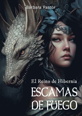 bokomslag Escamas de fuego. El Reino de Hibernia