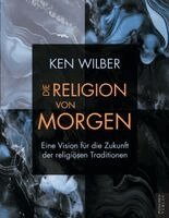 Ken Wilber - Die Religion von morgen, Häftad