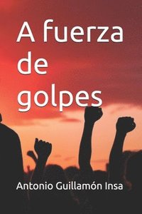 bokomslag A fuerza de golpes