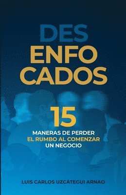 bokomslag Desenfocados: 15 maneras de perder el rumbo al comenzar un negocio